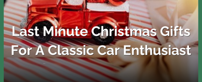Last Minute Christmas Gifts for a Classic Car Enthusiast