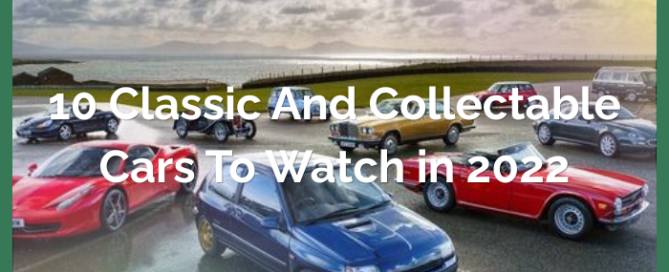 10 Classic And Collectable Cars To Watch in 2022