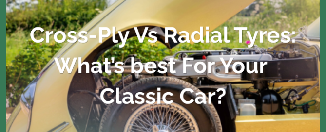 Cross-Ply vs Radial Tyres: What’s Best for Your Classic Car?