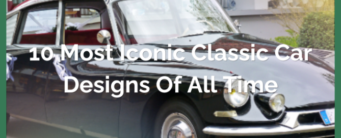 10 Most Iconic Classic Car Designs of All Time