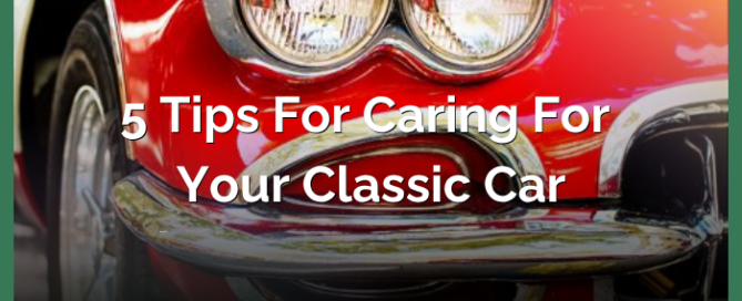 5 Tips For Caring For Your Classic Car