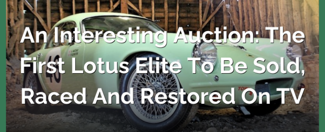 An Interesting Auction: The First Lotus Elite to be Sold, Raced, and Restored on TV