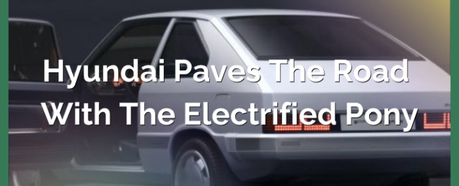 Hyundai Paves The Road With The Electrified Pony