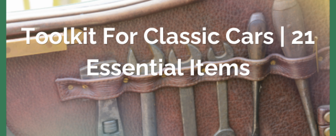 Toolkit for Classic Cars | 21 Essential Items