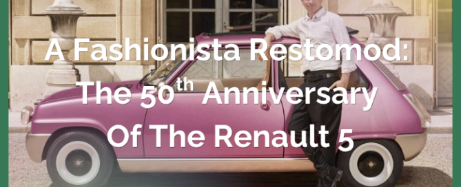 A Fashionista Restomod: The 50th Anniversary of the Renault 5