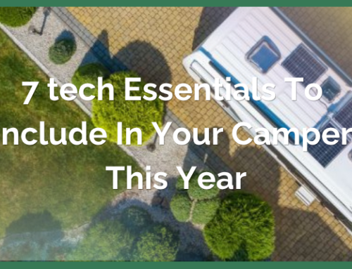 7 Tech Essentials to Include in Your Camper This Year