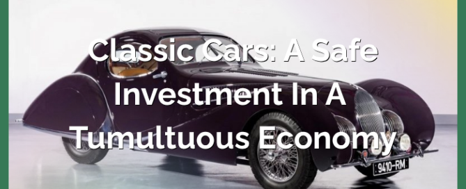 Classic Cars: A Safe Investment in a Tumultuous Economy