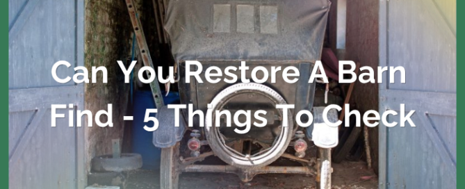 Can You Restore a Barn Find - 5 Things to Check