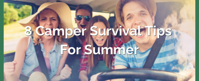 8 Camper Survival Tips For Summer