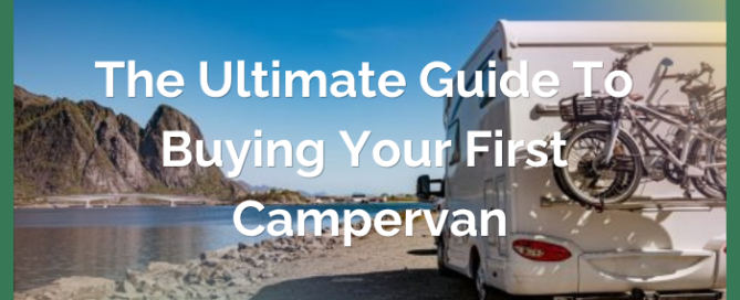 The Ultimate Guide To Buying Your First Campervan