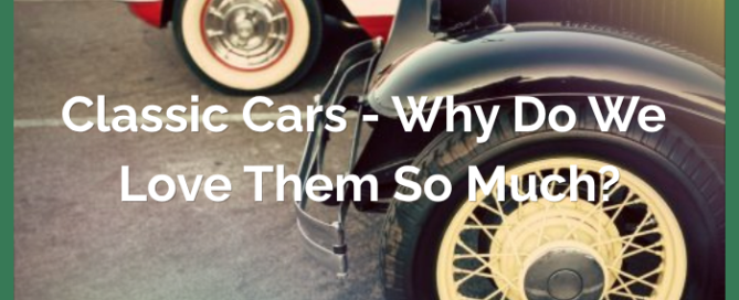 Classic Cars - Why Do We Love Them So Much?