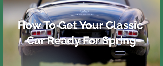 How To Get Your Classic Car Ready For Spring