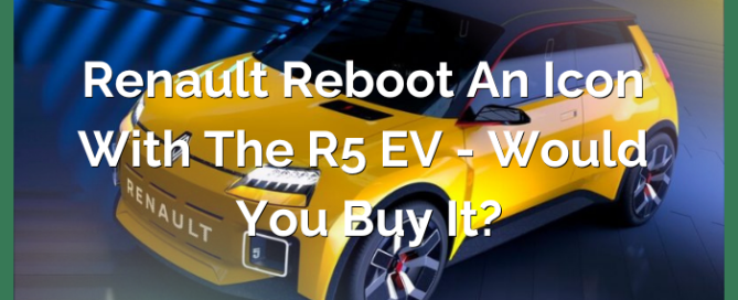 Renault Reboot an Icon With The R5 EV - Would You Buy It?