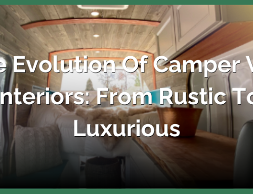 The Evolution of Campervan Interiors: From Rustic to Luxurious