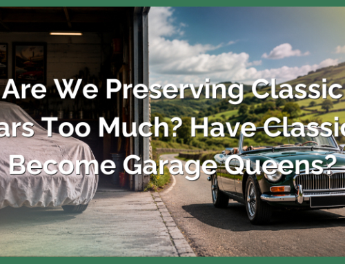 Are We Preserving Classic Cars Too Much? Have Classics Become Garage Queens?