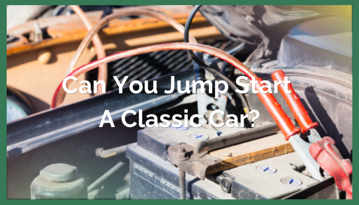 Can You Jumpstart a Classic Car?