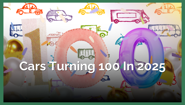 Cars Turning 100 in 2025