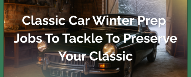 Classic Car Winter Prep - Jobs to Tackle to Preserve Your Classic