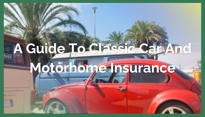 A Guide to Classic Car and Motorhome Insurance